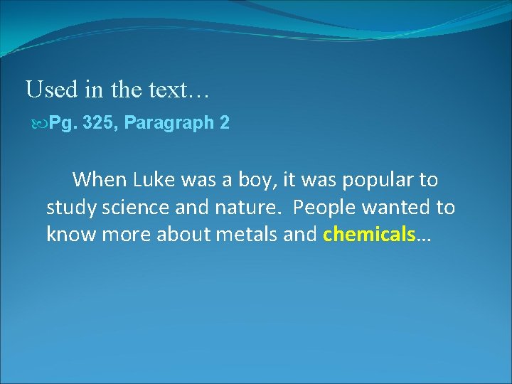 Used in the text… Pg. 325, Paragraph 2 When Luke was a boy, it Used in the text… Pg. 325, Paragraph 2 When Luke was a boy, it