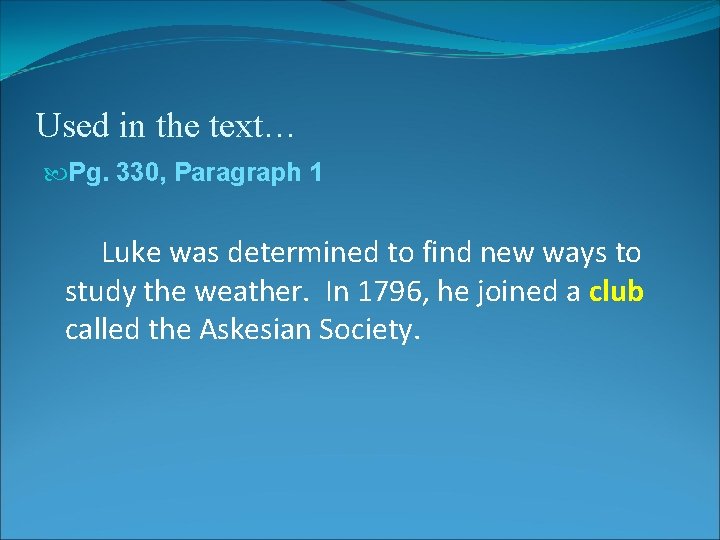 Used in the text… Pg. 330, Paragraph 1 Luke was determined to find new Used in the text… Pg. 330, Paragraph 1 Luke was determined to find new