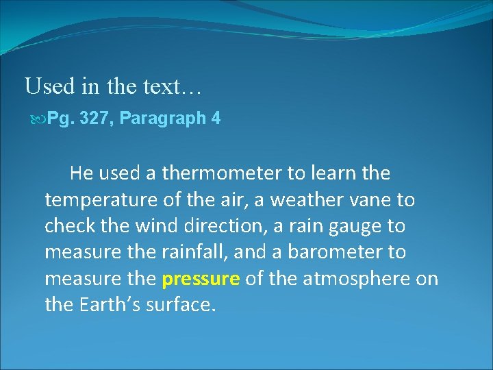 Used in the text… Pg. 327, Paragraph 4 He used a thermometer to learn Used in the text… Pg. 327, Paragraph 4 He used a thermometer to learn