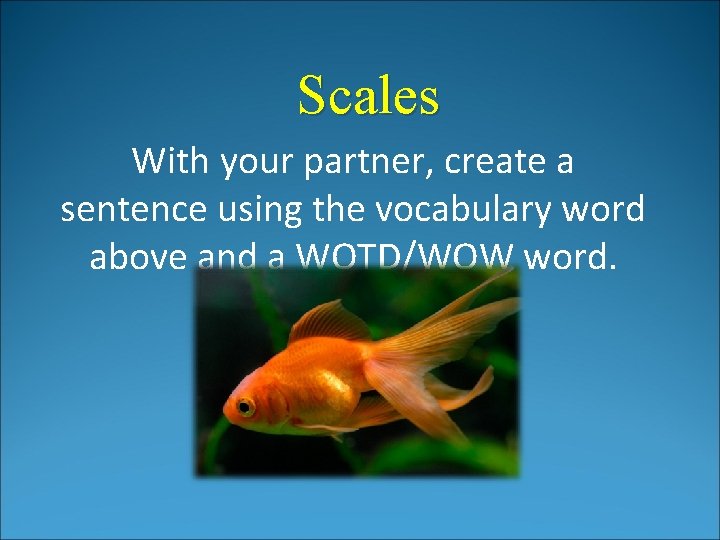 Scales With your partner, create a sentence using the vocabulary word above and a Scales With your partner, create a sentence using the vocabulary word above and a