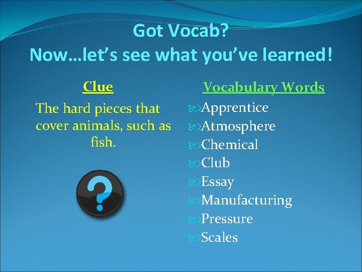 Got Vocab? Now…let’s see what you’ve learned! Clue The hard pieces that cover animals, Got Vocab? Now…let’s see what you’ve learned! Clue The hard pieces that cover animals,