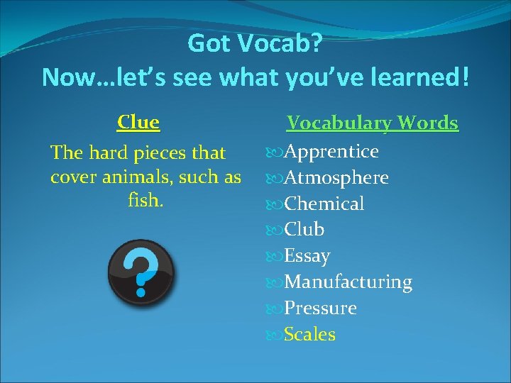 Got Vocab? Now…let’s see what you’ve learned! Clue The hard pieces that cover animals, Got Vocab? Now…let’s see what you’ve learned! Clue The hard pieces that cover animals,