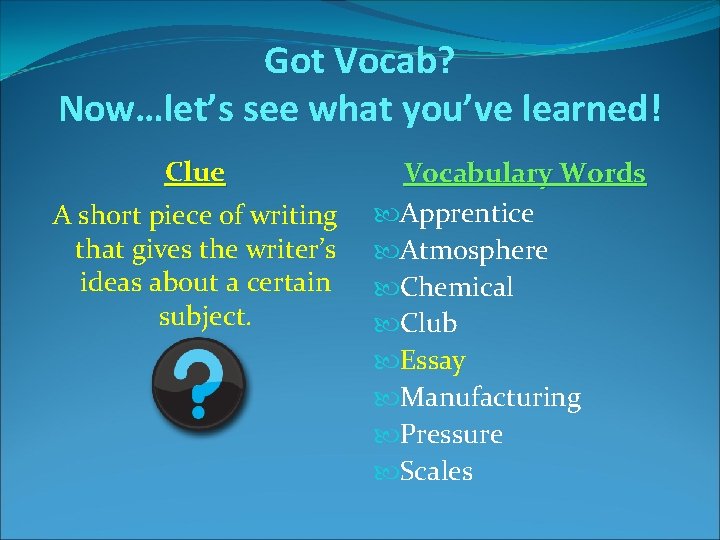 Got Vocab? Now…let’s see what you’ve learned! Clue A short piece of writing that Got Vocab? Now…let’s see what you’ve learned! Clue A short piece of writing that