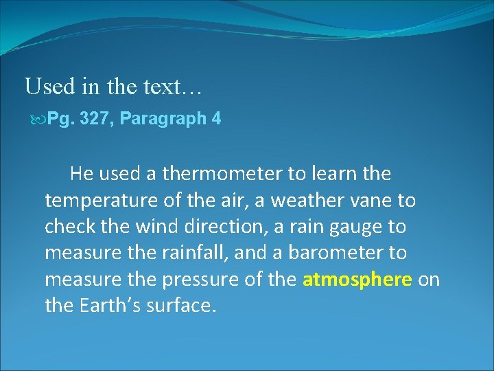 Used in the text… Pg. 327, Paragraph 4 He used a thermometer to learn Used in the text… Pg. 327, Paragraph 4 He used a thermometer to learn