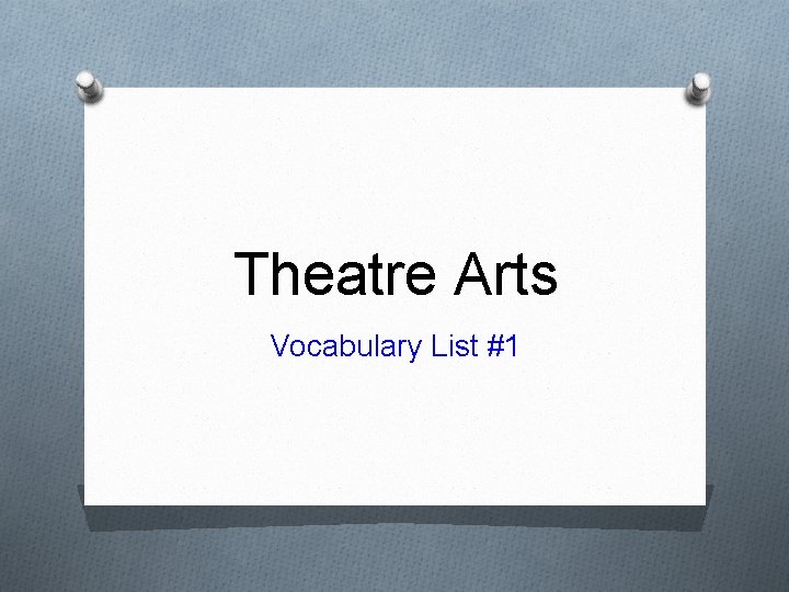 Theatre Arts Vocabulary List #1 