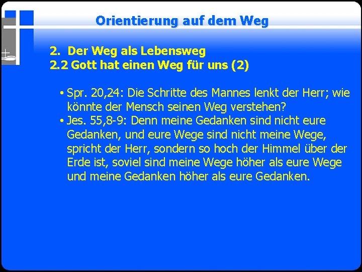 Orientierung auf dem Weg 2. Der Weg als Lebensweg 2. 2 Gott hat einen