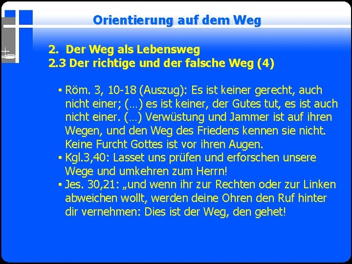 Orientierung auf dem Weg 2. Der Weg als Lebensweg 2. 3 Der richtige und