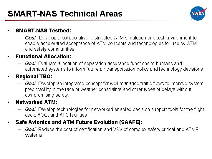 SMART-NAS Technical Areas • SMART-NAS Testbed: – Goal: Develop a collaborative, distributed ATM simulation