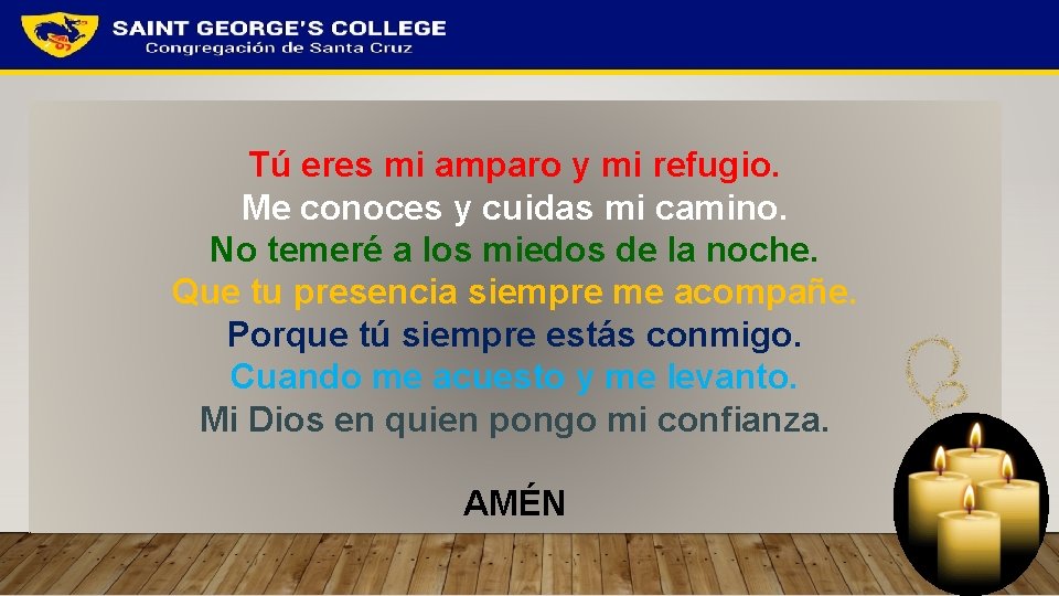Tú eres mi amparo y mi refugio. Me conoces y cuidas mi camino. No