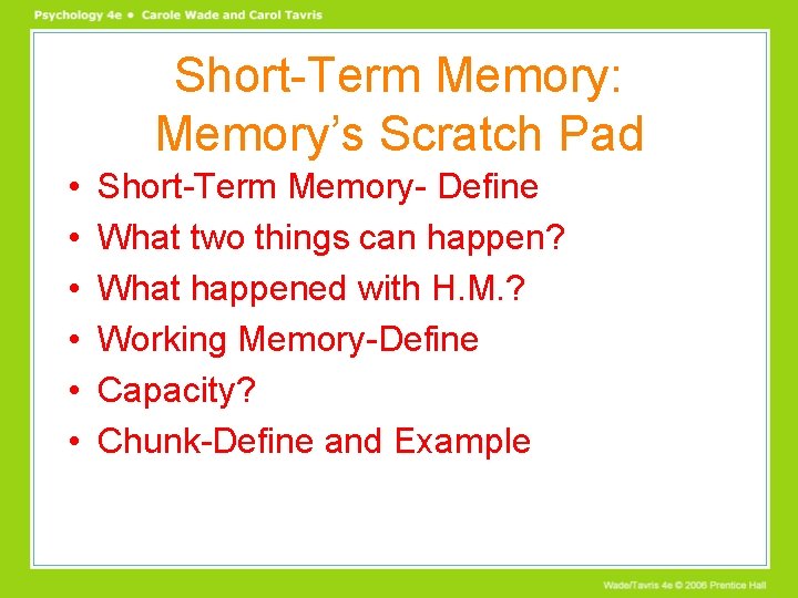 Short-Term Memory: Memory’s Scratch Pad • • • Short-Term Memory- Define What two things