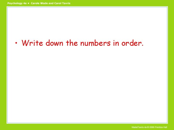  • Write down the numbers in order. 