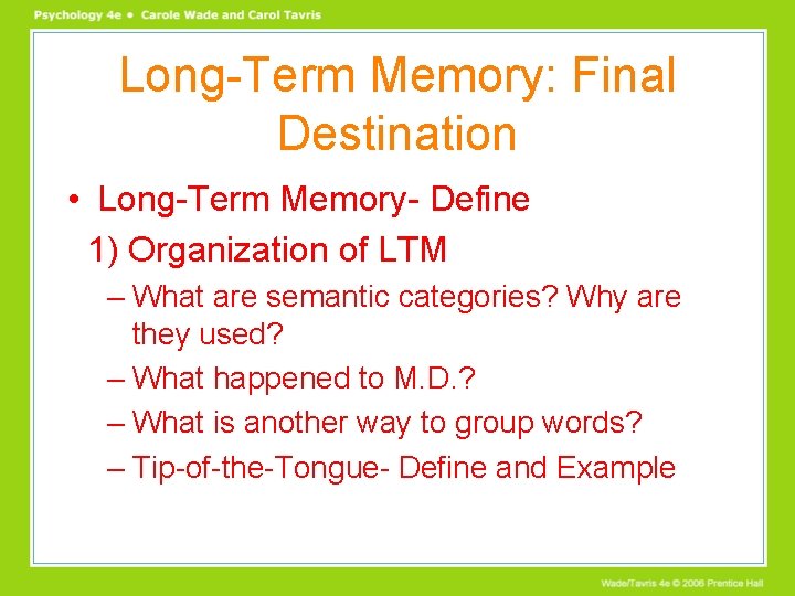 Long-Term Memory: Final Destination • Long-Term Memory- Define 1) Organization of LTM – What