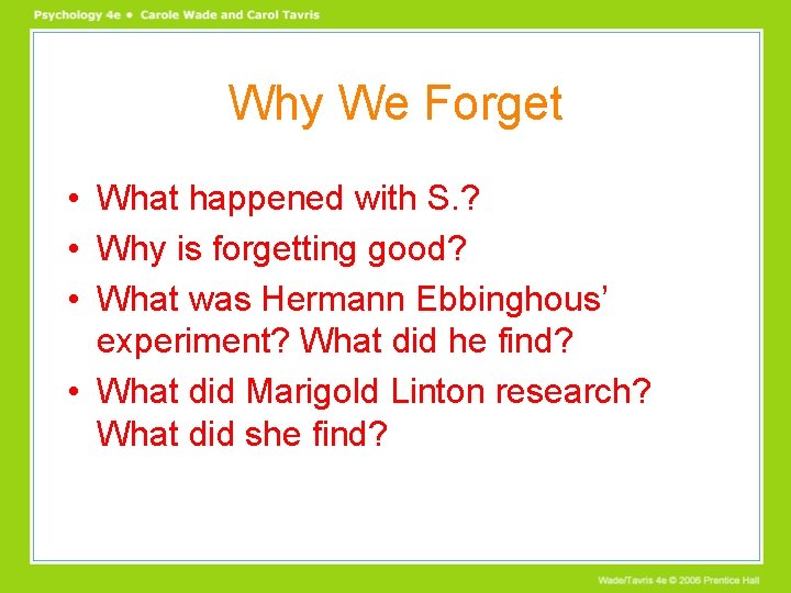 Why We Forget • What happened with S. ? • Why is forgetting good?