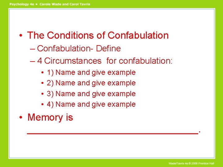  • The Conditions of Confabulation – Confabulation- Define – 4 Circumstances for confabulation: