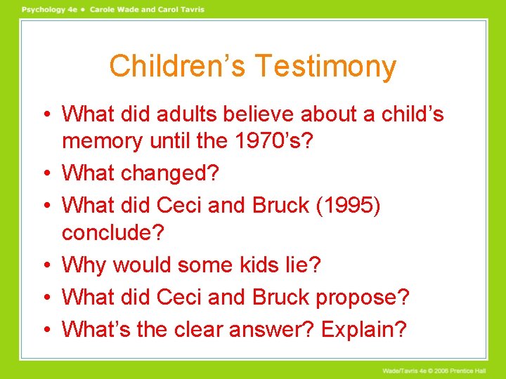 Children’s Testimony • What did adults believe about a child’s memory until the 1970’s?