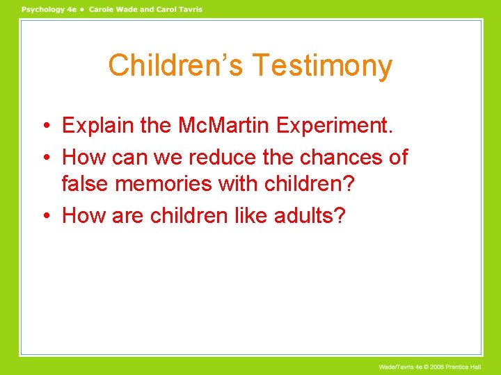 Children’s Testimony • Explain the Mc. Martin Experiment. • How can we reduce the