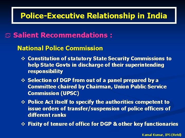 Police-Executive Relationship in India a Salient Recommendations : National Police Commission v Constitution of