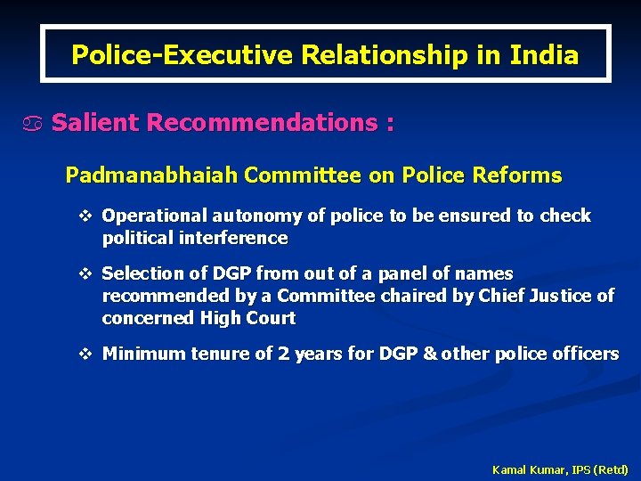 Police-Executive Relationship in India a Salient Recommendations : Padmanabhaiah Committee on Police Reforms v