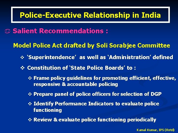 Police-Executive Relationship in India a Salient Recommendations : Model Police Act drafted by Soli