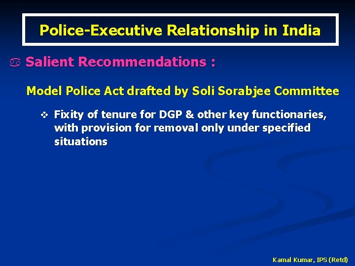 Police-Executive Relationship in India a Salient Recommendations : Model Police Act drafted by Soli