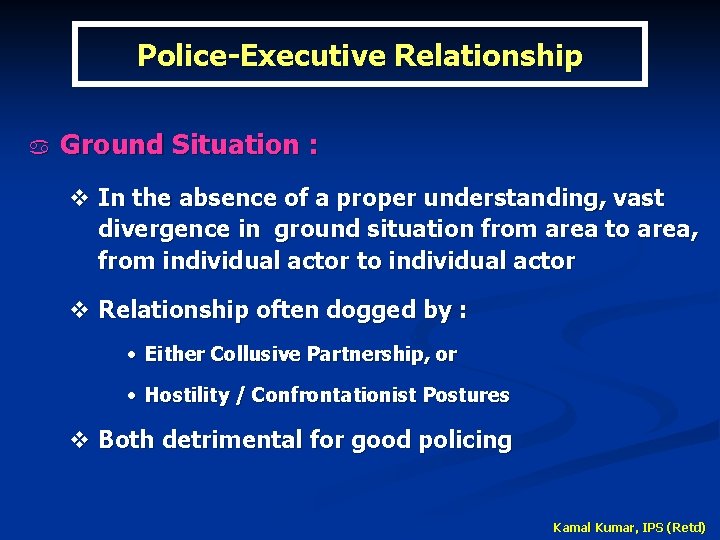 Police-Executive Relationship a Ground Situation : v In the absence of a proper understanding,