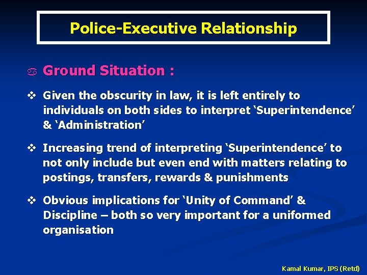 Police-Executive Relationship a Ground Situation : v Given the obscurity in law, it is