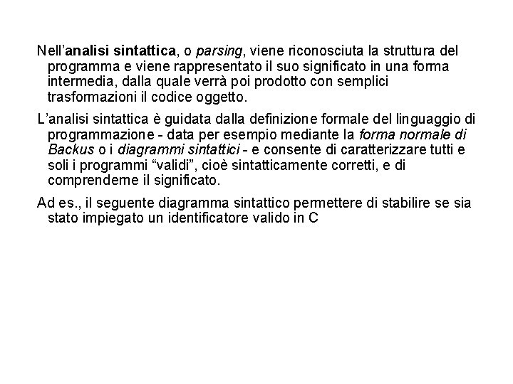 Nell’analisi sintattica, o parsing, viene riconosciuta la struttura del programma e viene rappresentato il