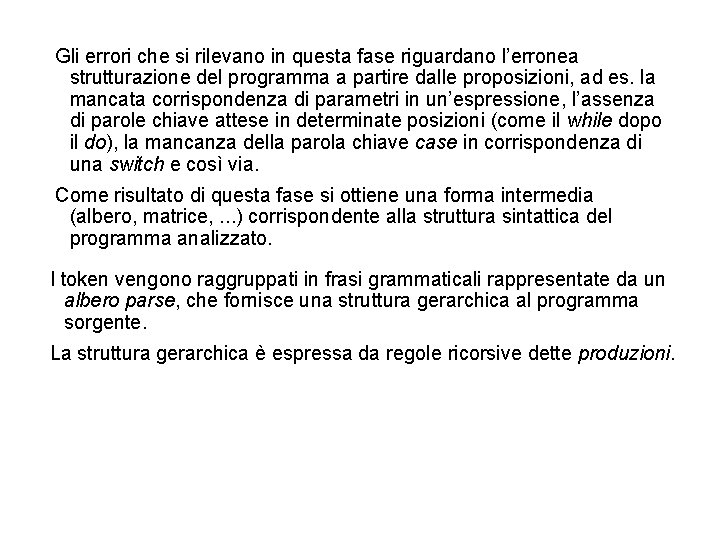 Gli errori che si rilevano in questa fase riguardano l’erronea strutturazione del programma a