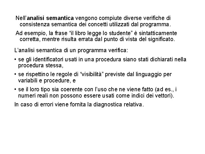 Nell’analisi semantica vengono compiute diverse verifiche di consistenza semantica dei concetti utilizzati dal programma.