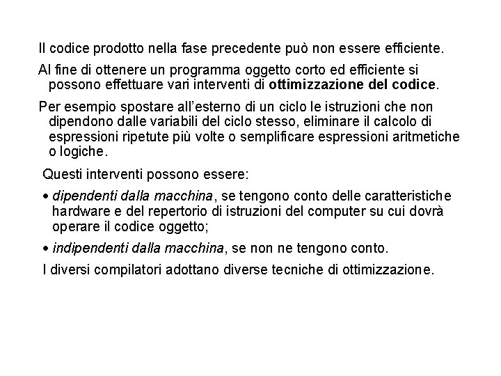 Il codice prodotto nella fase precedente può non essere efficiente. Al fine di ottenere