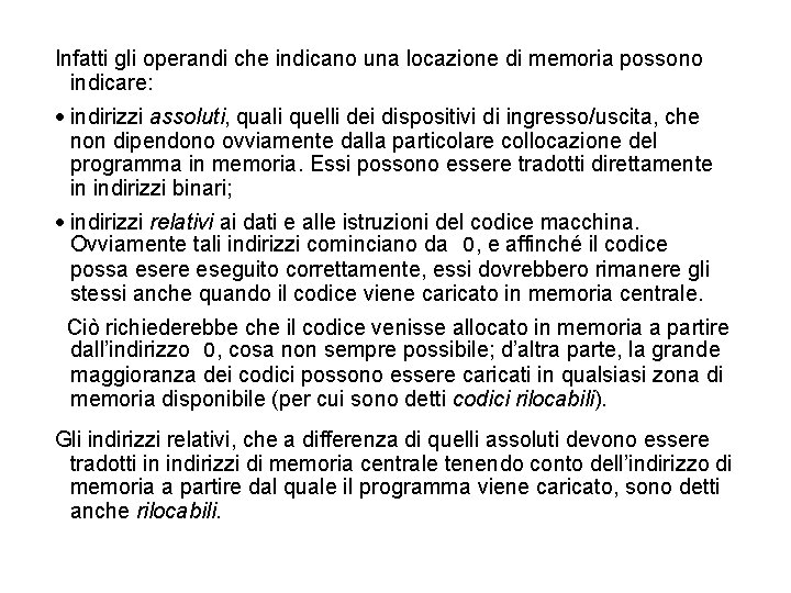 Infatti gli operandi che indicano una locazione di memoria possono indicare: indirizzi assoluti, quali