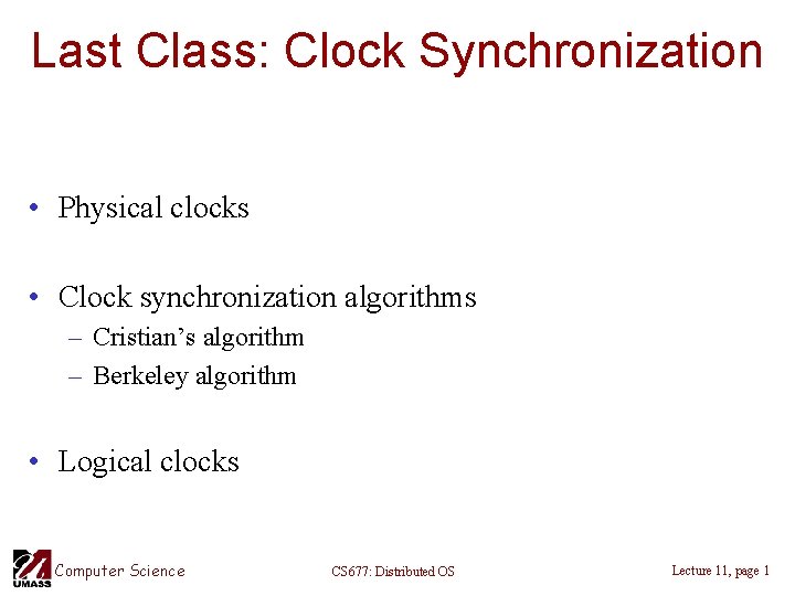 Last Class: Clock Synchronization • Physical clocks • Clock synchronization algorithms – Cristian’s algorithm