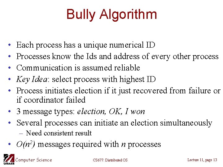 Bully Algorithm • • • Each process has a unique numerical ID Processes know