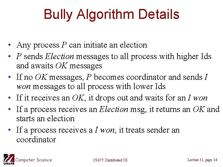 Bully Algorithm Details • Any process P can initiate an election • P sends