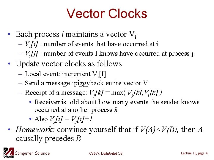 Vector Clocks • Each process i maintains a vector Vi – Vi[i] : number