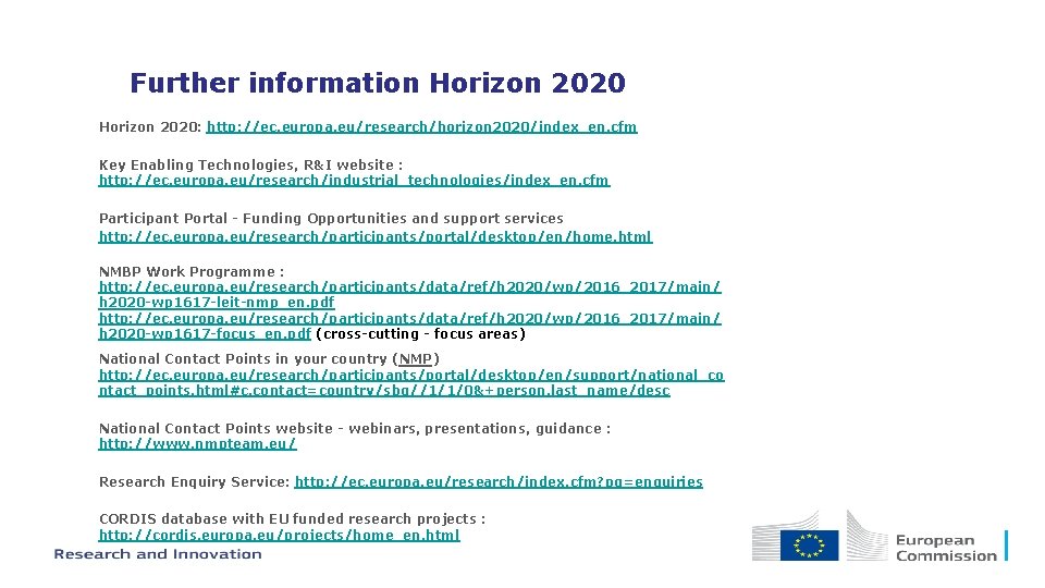 Further information Horizon 2020: http: //ec. europa. eu/research/horizon 2020/index_en. cfm Key Enabling Technologies, R&I