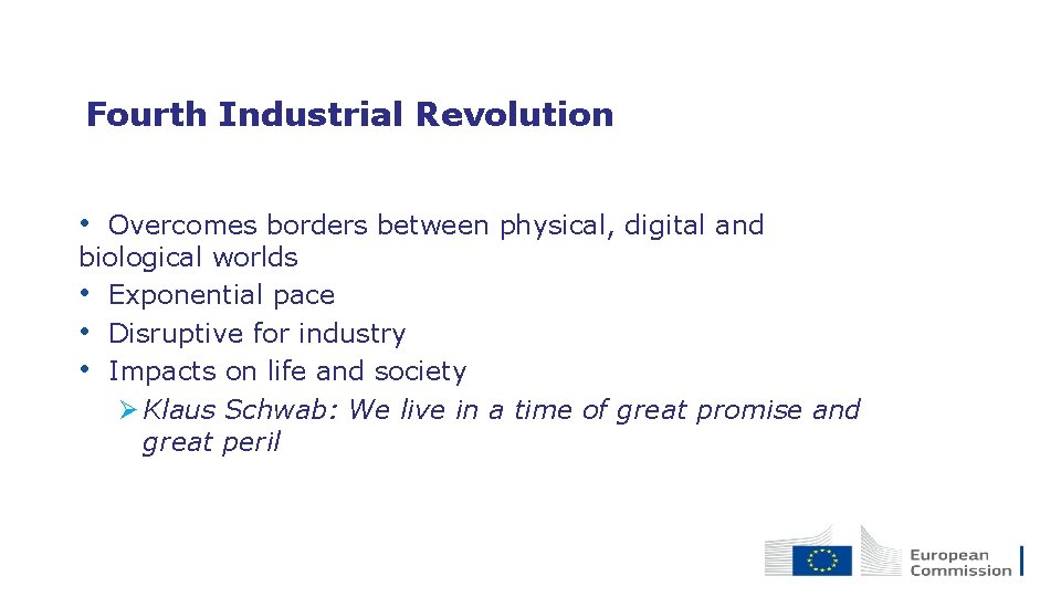 Fourth Industrial Revolution • Overcomes borders between physical, digital and biological worlds • Exponential