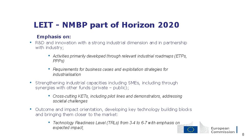 LEIT - NMBP part of Horizon 2020 Emphasis on: • R&D and innovation with