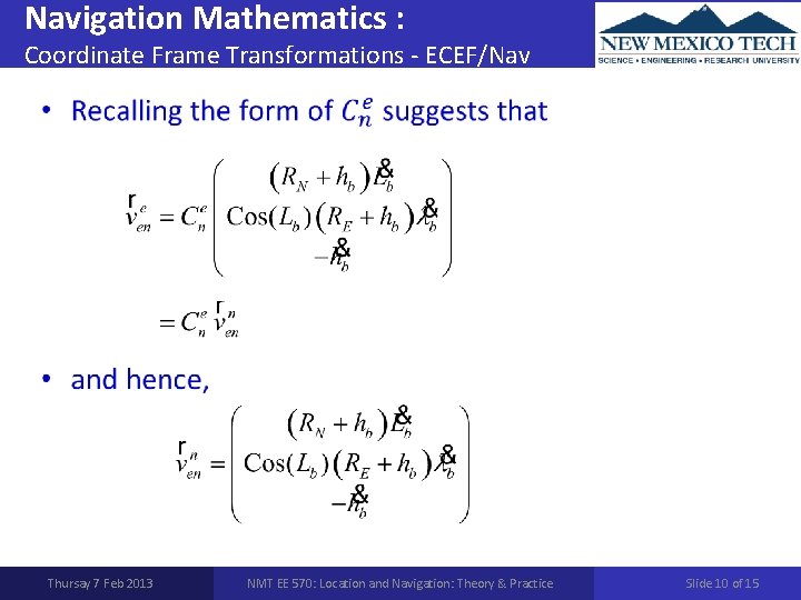 Navigation Mathematics : Coordinate Frame Transformations - ECEF/Nav • Thursay 7 Feb 2013 NMT