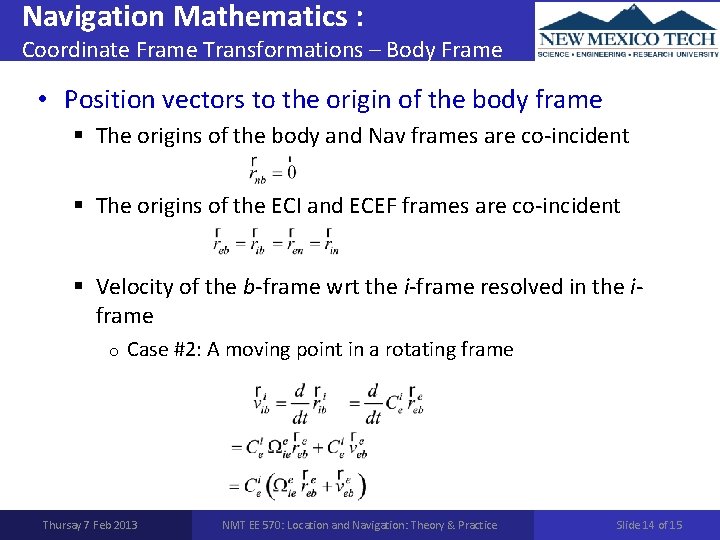 Navigation Mathematics : Coordinate Frame Transformations – Body Frame • Position vectors to the