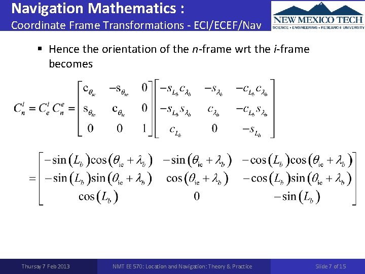 Navigation Mathematics : Coordinate Frame Transformations - ECI/ECEF/Nav § Hence the orientation of the