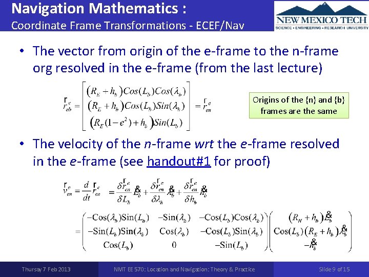 Navigation Mathematics : Coordinate Frame Transformations - ECEF/Nav • The vector from origin of
