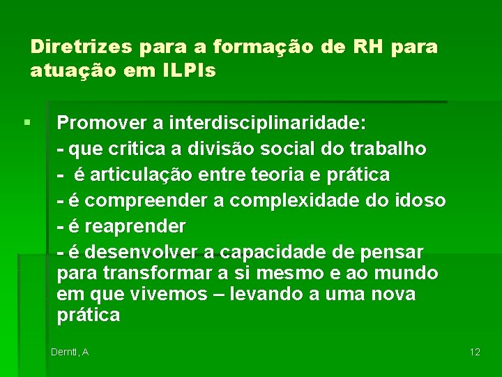 Diretrizes para a formação de RH para atuação em ILPIs § Promover a interdisciplinaridade: