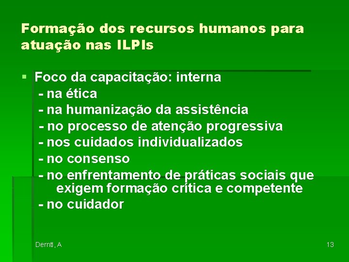 Formação dos recursos humanos para atuação nas ILPIs § Foco da capacitação: interna -