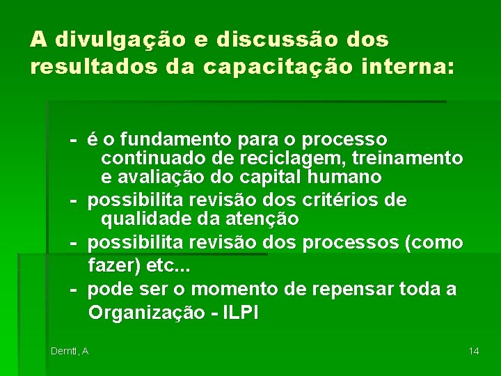 A divulgação e discussão dos resultados da capacitação interna: - é o fundamento para