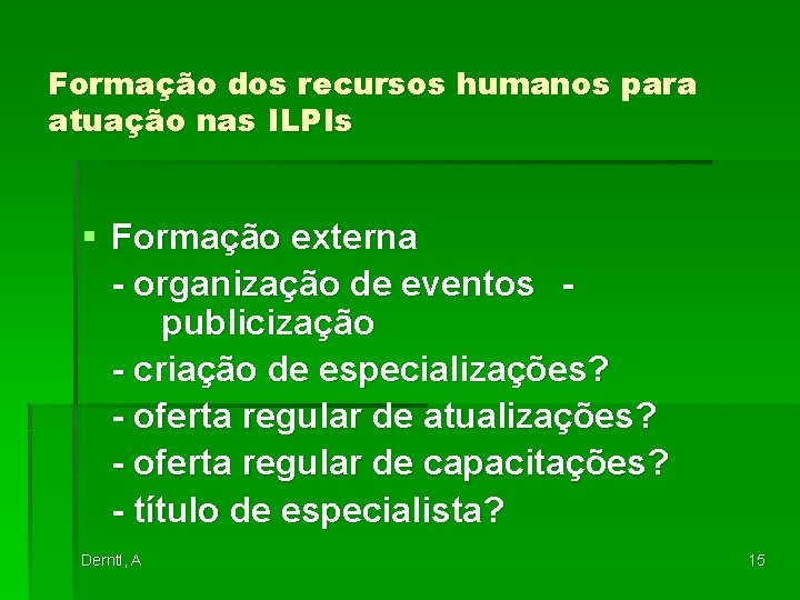 Formação dos recursos humanos para atuação nas ILPIs § Formação externa - organização de