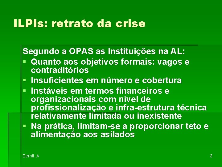 ILPIs: retrato da crise Segundo a OPAS as Instituições na AL: § Quanto aos