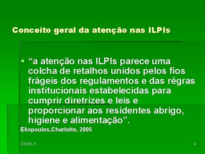 Conceito geral da atenção nas ILPIs § “a atenção nas ILPIs parece uma colcha