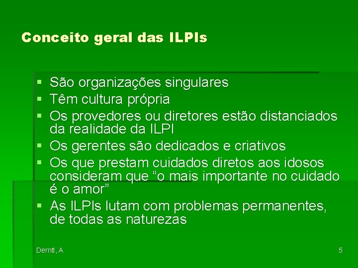 Conceito geral das ILPIs § § § São organizações singulares Têm cultura própria Os