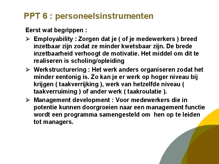 PPT 6 : personeelsinstrumenten Eerst wat begrippen : Ø Employability : Zorgen dat je